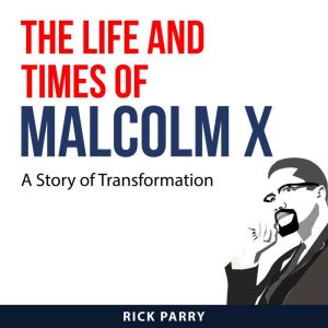 The Life and Times of Malcolm X, Rick Parry