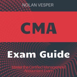 CMA: Master Your Certified Management Accountant Exam! Access High-Impact Audio Lessons for Optimal Test Results!