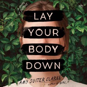 Lay Your Body Down, Amy Suiter Clarke