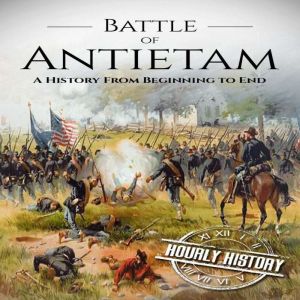 Battle of Antietam, Hourly History