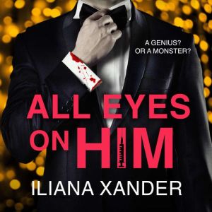 All Eyes On Him, Iliana Xander