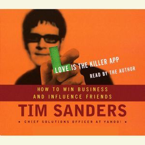 Love is the Killer APP, Tim Sanders