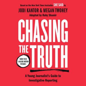 Chasing the Truth A Young Journalist..., Jodi Kantor