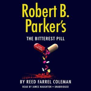 Robert B. Parkers The Bitterest Pill..., Reed Farrel Coleman
