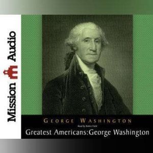 The Greatest Americans Series George..., George  Washington