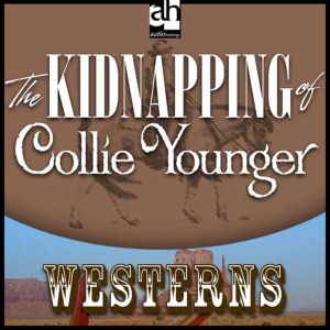 The Kidnapping of Collie Younger, Zane Grey