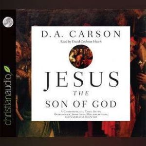 Jesus the Son of God, D. A. Carson