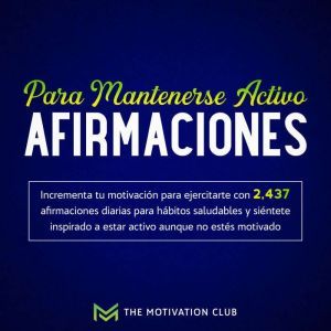 Afirmaciones para mantenerse activo I..., The Motivation Club