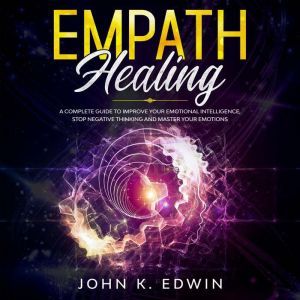 Empath Healing, John K. Edwin