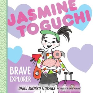 Jasmine Toguchi, Brave Explorer, Debbi Michiko Florence