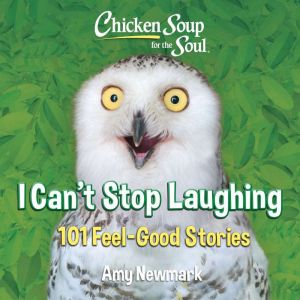 Chicken Soup for the Soul I Cant St..., Amy Newmark