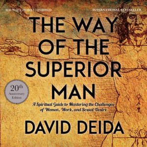 The Way of the Superior Man: A Spiritual Guide to Mastering the Challenges of Women, Work, and Sexual Desire (20th Anniversary