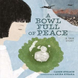 A Bowl Full of Peace, Caren Stelson