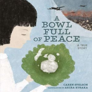 A Bowl Full of Peace: A True Story