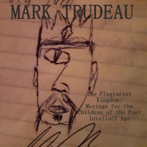 The Plagiarist Kingdom Audiobook, Mark Trudeau