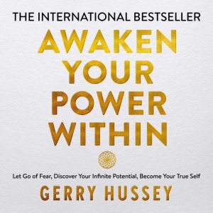 Awaken Your Power Within, Gerry Hussey