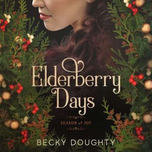 Elderberry Days Season of Joy, Becky Doughty