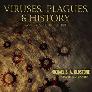 Viruses, Plagues, and History, Michael B. A. Oldstone