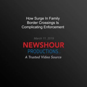 How Surge In Family Border Crossings ..., PBS NewsHour