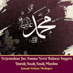 Terjemahan Juz Amma Versi Bahasa Ingg..., Jannah Firdaus Mediapro