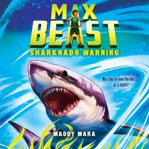 Sharknado Warning Max Beast 1, Maddy Mara
