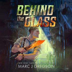 Behind the Glass, Marc J Gregson