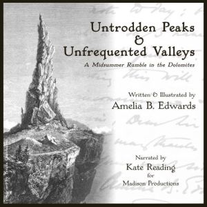 Untrodden Peaks and Unfrequented Vall..., Amelia B. Edwards