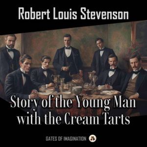 Story of the Young Man with the Cream..., Robert Louis Stevenson
