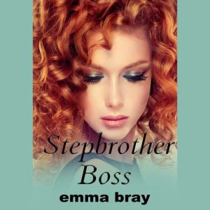 Stepbrother Boss, Emma Bray