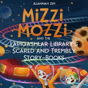 Mizzi Mozzi And The Lapigashlar Libra..., Alannah Zim