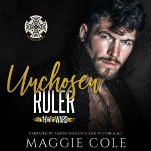 Unchosen Ruler: A Dark Mafia Romance