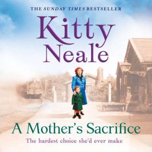 A Mothers Sacrifice, Kitty Neale
