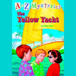 A to Z Mysteries The Yellow Yacht, Ron Roy