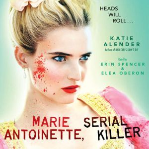 Marie Antoinette, Serial Killer Digi..., Katie Alender
