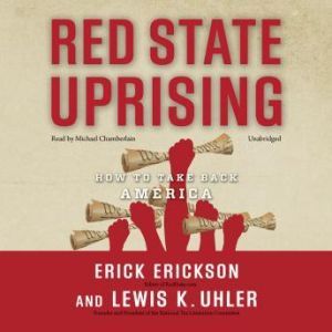 Red State Uprising: How to Take Back America, Erick Erickson and Lew Euhler