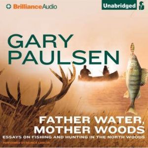 Father Water, Mother Woods, Gary Paulsen