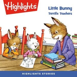 Little Bunny Terrific Teachers, Highlights For Children