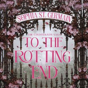 To the Rotting End, Sophia St. Germain