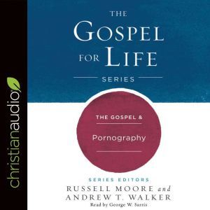 The Gospel  Pornography, Russell Moore