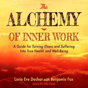 The Alchemy of Inner Work, Lorie Eve Dechar