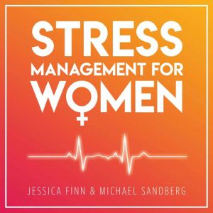 STRESS MANAGEMENT FOR WOMEN, Jessica Finn