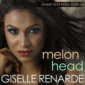 Melonhead, Giselle Renarde