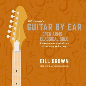 Open Arms  Classical solo, Bill Brown