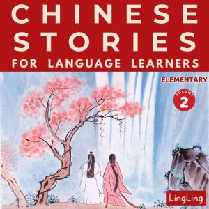 Chinese Stories for Language Learners: Elementary Volume 2: A Bilingual Chinese-English Collection of Chinese Folktales, Myths