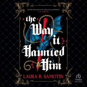 The Way It Haunted Him, Laura R. Samotin
