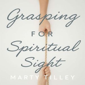 Grasping for Spiritual Sight