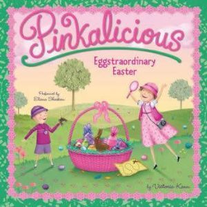 Pinkalicious Eggstraordinary Easter, Victoria Kann