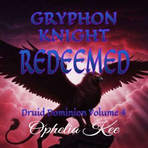 Gryphon Knight Redeemed, Ophelia Kee