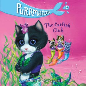 Purrmaids 2 The Catfish Club, Sudipta BardhanQuallen