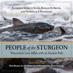 People of the Sturgeon Wisconsins L..., Kathleen Schmitt Kline